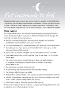 Put insomnia to bed  Sleeping problems are common and can be caused by a variety of different factors. The medical term for sleep disturbances is insomnia and includes difficulty in getting to sleep, difficulty in stayin