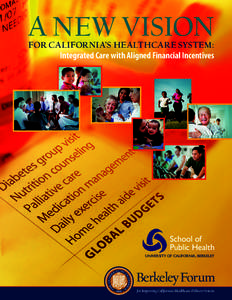 A NEW VISION  FOR CALIFORNIA’S HEALTHCARE SYSTEM: Integrated Care with Aligned Financial Incentives  School of