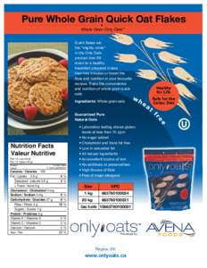 Pure Whole Grain Quick Oat Flakes Whole Grain Only Oats™ Quick flakes are the “mighty minis” in the Only Oats product line! Sit