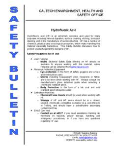 CALTECH ENVIRONMENT, HEALTH AND SAFETY OFFICE Hydrofluoric Acid Hydrofluoric acid (HF) is an extremely corrosive acid used for many purposes including mineral digestion, surface cleaning, etching, biological