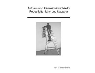 Aufbau- und Informationsbroschüre für Podestleiter fahr- und klappbar Ident-Nr.:  Aufbau- und Informationsbroschüre für