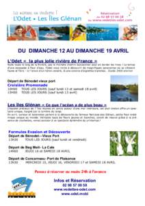 DU DIMANCHE 12 AU DIMANCHE 19 AVRIL L’Odet « la plus jolie rivière de France » Nulle route le long de la Rivière, pas le moindre chemin buissonnier pour en border les rives ! Le temps d’une escapade à fleur d’