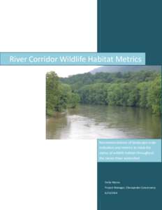 River Corridor Wildlife Habitat Metrics  Recommendations of landscape-scale indicators and metrics to track the status of wildlife habitat throughout the James River watershed.