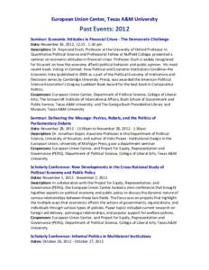 European	Union	Center,	Texas	A&M	University	  Past	Events:	2012 Seminar:	Economic	Attitudes	in	Financial	Crises	-	The	Democratic	Challenge	 Date:	November	30,	2012,	12:15	-	1:30	pm		 Description:	Dr.	Raymond	Duch,	Profes