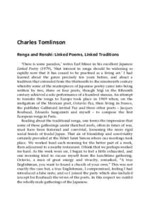 Charles Tomlinson Renga and Renshi: Linked Poems, Linked Traditions ‘There is some paradox,’ writes Earl Miner in his excellent Japanese Linked Poetry (1979), ‘that interest in renga should be widening so rapidly n