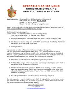 OPERATION SANTA USMC CHRISTMAS STOCKING INSTRUCTIONS & PATTERN Materials needed: Christmas fabric – (2/3 yard makes 4-5 stockings) Felt – White, Red or Green (NO GLITTER) Cut into 2 ½“ x 11 ½” strips