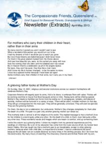 The Compassionate Friends, Queensland Inc. Grief Support for Bereaved Parents, Grandparents & Siblings Newsletter (Extracts) April-May[removed]For mothers who carry their children in their heart,