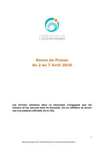 Revue de Presse du 2 au 7 Avril 2016 Les articles contenus dans ce document n’engagent que les auteurs et les sources dont ils émanent. Ils ne reflètent en aucun cas une position officielle de la COI.