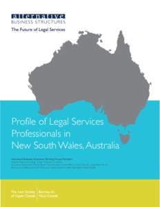 Profile of Legal Services Professionals in New South Wales, Australia Alternative Business Structures Working Group Members Malcolm Mercer, Co-Chair | Susan McGrath, Co-Chair Constance Backhouse | Marion Boyd | Ross Earn