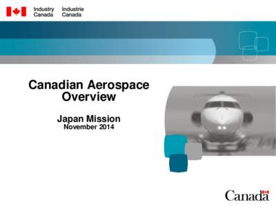 Canadian Aerospace Overview Japan Mission November 2014  Outline
