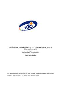 Conference Proceedings - NYCI Conference on Young Unemployment Wednesday 5th October 2010 Croke Park, Dublin.  This report is intended to document the views expressed during the conference, and does not