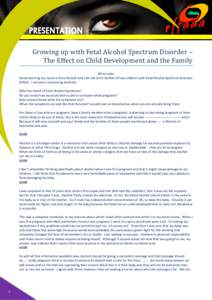 Good morning  Growing up with Fetal Alcohol Spectrum Disorder – The Effect on Child Development and the Family 60 minutes Good morning my name is Anne Russell and I am the birth mother of two children with Fetal Alcoho