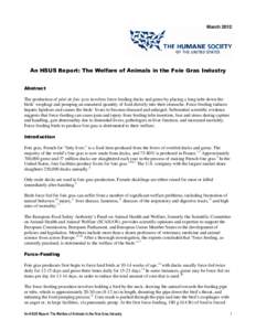 March[removed]An HSUS Report: The Welfare of Animals in the Foie Gras Industry Abstract The production of pâté de foie gras involves force-feeding ducks and geese by placing a long tube down the birds’ esophagi and pum