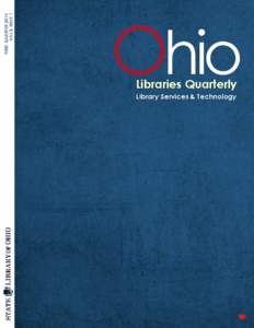 FIRST QUARTER 2014 VOL 3, ISSUE 1 Ohio Libraries Quarterly Library Services & Technology