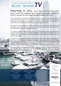Returning in 2015,  Smart Digital Ltd (formerly Limited Space Events) are delighted to be re-appointed digital screen and Event TV partners for the Dubai International Boat ShowFor the 2015 edition, The Dubai Inte