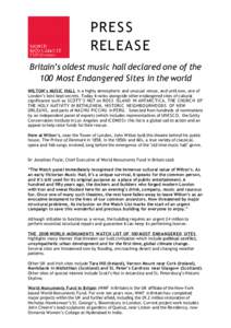 PRE S S RELEA S E Britain’s oldest music hall declared one of the 100 Most Endangered Sites in the world WILTON’s MUSIC HALL is a highly atmospheric and unusual venue, and until now, one of London’s best kept secre