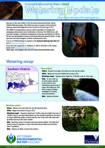 Edition 6, July and August 2012 watering actions Welcome to the latest edition of the Victorian Environmental Water Holder (VEWH) Watering Update. This edition includes an update of environmental watering actions that ha