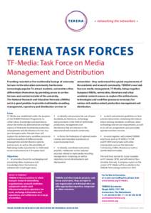 TERENA TASK FORCES  TF-Media: Task Force on Media Management and Distribution Providing recorded or live multimedia footage of university lectures to the education community has become