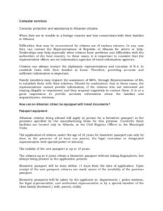 Consular services Consular protection and assistance to Albanian citizens When they are in trouble in a foreign country and lose connections with their families in Albania. Difficulties that may be encountered by citizen