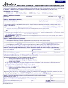 Print Form  Application for Alberta Centennial Education Savings Plan Grant This form is to be completed by the Subscriber(s) of a Registered Education Savings Plan (RESP) or for an education savings plan that will be su