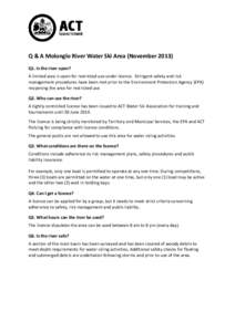 Q & A Molonglo River Water Ski Area (November[removed]Q1. Is the river open? A limited area is open for restricted use under licence. Stringent safety and risk management procedures have been met prior to the Environment P