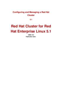 Configuring and Managing a Red Hat Cluster 5.1 Red Hat Cluster for Red Hat Enterprise Linux 5.1
