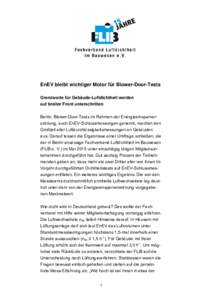 EnEV bleibt wichtiger Motor für Blower-Door-Tests Grenzwerte für Gebäude-Luftdichtheit werden auf breiter Front unterschritten Berlin. Blower-Door-Tests im Rahmen der Energieeinsparverordnung, auch EnEV-Schlussmessung