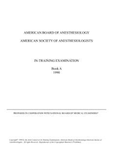 AMERICAN BOARD OF ANESTHESIOLOGY AMERICAN SOCIETY OF ANESTHESIOLOGISTS IN-TRAINING EXAMINATION Book A 1990