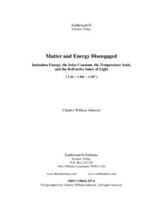 Earth/matriX Science Today Matter and Energy Disengaged Ionization Energy, the Solar Constant, the Temperature Scale, and the Refractive Index of Light