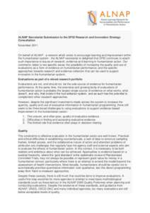 ALNAP Secretariat Submission to the DFID Research and Innovation Strategy Consultation November 2011 On behalf of ALNAP - a network which exists to encourage learning and improvement within the humanitarian system - the 