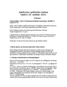 Aðalfundur golfklúbbs Dalbúa haldinn 29. októberFundargerð Fundur haldinn í stofu 12 í húsakynnum Rafiðnaðarsambandsins Stórhöfða 31 settur kl. 17:15 Mættir : Páll Þ. Ólafsson, Hafsteinn Daníelss