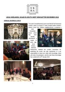 UKHA MIDLANDS, WALES & SOUTH WEST NEWSLETTER DECEMBER 2014 ANNUAL BUSINESS LUNCH This years’ Annual Business Lunch was held at The Rosewood London, which is a luxury 5* hotel, located within London’s historic West En
