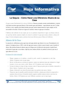 La Sequía – Cómo Hacer una Diferencia Afuera de su Casa El agua es parte fundamental de la vida en California. Nuestra economía, nuestro medioambiente, y nuestra vida diaria necesitan agua para florecer. Pero nuestr