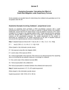 Annex 5 Illustrative Examples: Calculating the Effect of Credit Risk Mitigation under Supervisory Formula Some examples are provided below for determining how collateral and guarantees are to be recognised under the SF.