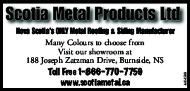 [removed]Nova Scotia’s ONLY Metal Roofing & Siding Manufacturer Many Colours to choose from Visit our showroom at 188 Joseph Zatzman Drive, Burnside, NS