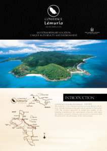 An extraordinary location, unique in its beauty and environment. INTRODUCTION Constance Lémuria SEYCHELLES The exclusive 5-star deluxeConstance Lémuria Resort with its