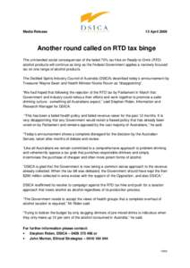 Media Release  15 April 2009 Another round called on RTD tax binge The unintended social consequences of the failed 70% tax hike on Ready-to-Drink (RTD)