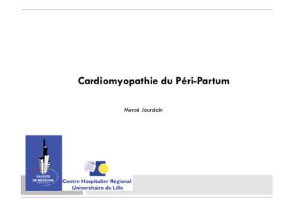 Cardiomyopathie du Péri-Partum Mercé Jourdain S. LANGLOIS, C. COULON Hôpital de jour cœur et grossesse Pôle d’obstétrique