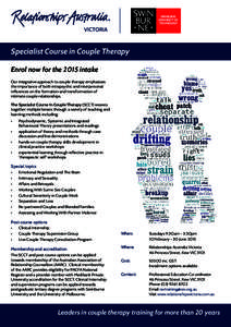 Specialist Course in Couple Therapy Enrol now for the 2015 intake Our integrative approach to couple therapy emphasises the importance of both intrapsychic and interpersonal influences on the formation and transformation