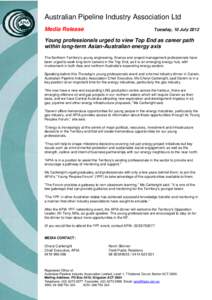 Australian Pipeline Industry Association Ltd Media Release Tuesday, 10 July[removed]Young professionals urged to view Top End as career path