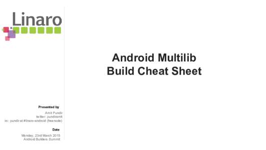 Android Multilib Build Cheat Sheet Presented by Amit Pundir twitter: pundiramit
