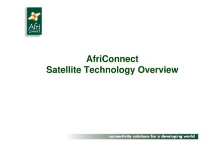 AfriConnect Satellite Technology Overview Topics • •