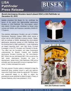 Busek electrospray thrusters launch aboard ESA’s LISA Pathfinder on December 03, 2015. Satellite propulsion firm Busek Co. Inc. confirmed the launch of the world’s first flight-qualified electrospray thrusters on LIS