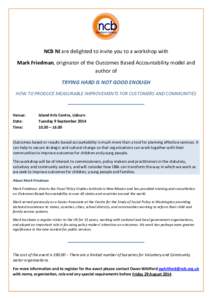 NCB NI are delighted to invite you to a workshop with Mark Friedman, originator of the Outcomes Based Accountability model and author of TRYING HARD IS NOT GOOD ENOUGH HOW TO PRODUCE MEASURABLE IMPROVEMENTS FOR CUSTOMERS
