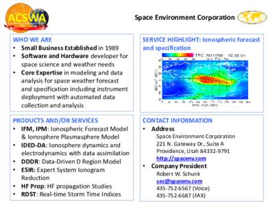 Space Environment Corporation WHO WE ARE • Small Business Established in 1989 • Software and Hardware developer for space science and weather needs • Core Expertise in modeling and data