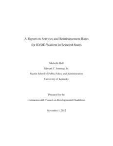A Report on Services and Reimbursement Rates for ID/DD Waivers in Selected States Michelle Hull Edward T. Jennings, Jr. Martin School of Public Policy and Administration