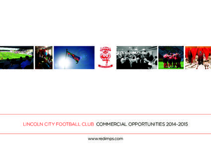 LINCOLN CITY FOOTBALL CLUB COMMERCIAL OPPORTUNITIES[removed]www.redimps.com WELCOME TO  Sincil Bank Stadium