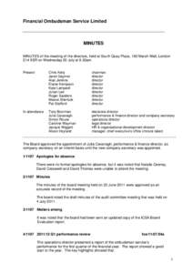 Financial Ombudsman Service Limited  MINUTES MINUTES of the meeting of the directors, held at South Quay Plaza, 183 Marsh Wall, London E14 9SR on Wednesday 20 July at 9.30am