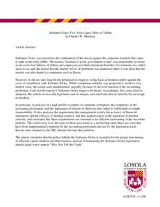 Sarbanes-Oxley Five Years Later: Hero or Villian by Charles W. Murdock Article Abstract:  Sarbanes-Oxley was enacted as the culmination of the outcry against the corporate scandals that came