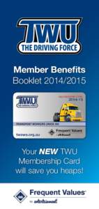 Member Benefits Booklet[removed]Your NEW TWU Membership Card will save you heaps!